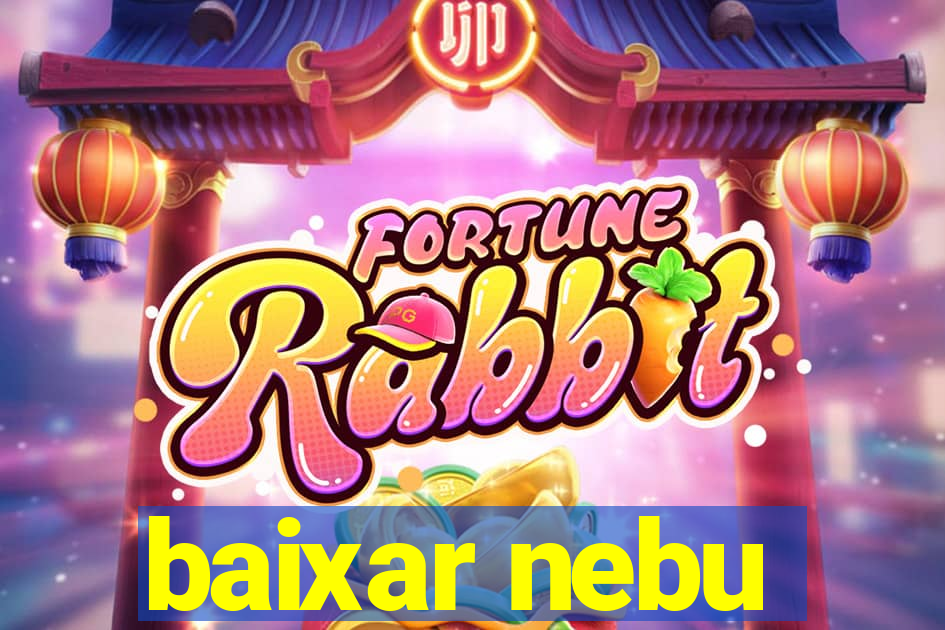 baixar nebu